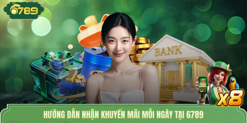 Hướng dẫn nhận khuyến mãi mỗi ngày tại 6789