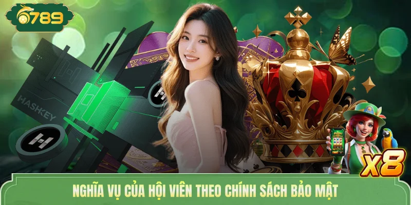 Chính Sách Bảo Mật 6789 - Quyền Riêng Tư Nghiêm Ngặt 2026 3 Nghĩa vụ của hội viên theo chính sách bảo mật
