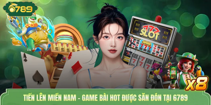 Tiến Lên Miền Nam - Game Bài Hot Được Săn Đón Tại 6789 1 Tiến lên miền Nam