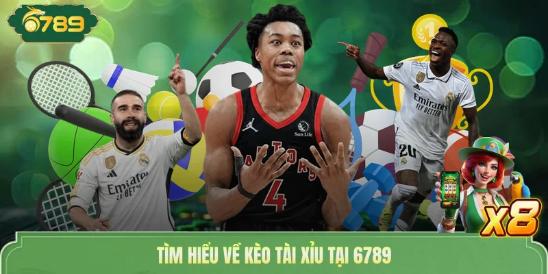 Kèo Tài Xỉu Cực Hot | Săn Tiền Tỷ Cùng Nhà Cái 6789 2 Tìm hiểu về kèo tài xỉu tại 6789