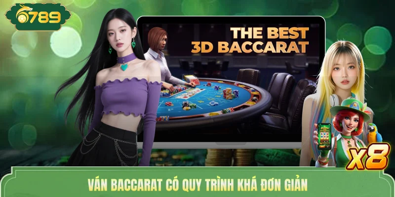 Baccarat 6789 - Game Đỏ Đen Thú Vị, Nhận Thưởng Hấp Dẫn 3 Ván Baccarat có quy trình khá đơn giản